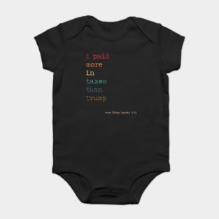 I paid more in taxes than Trump Vote Biden Harris 2020 Baby Bodysuit